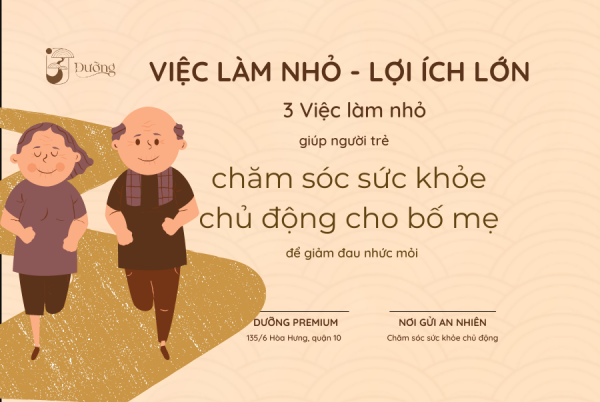 3 Việc làm nhỏ giúp người trẻ chăm sóc sức khỏe chủ động bố mẹ để giảm đau nhức mỏi