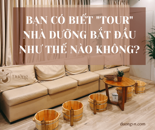 Bạn có biết Tour nhà Dưỡng bắt đầu như thế nào không?