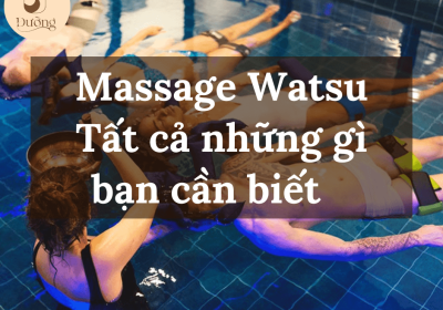 Tất cả những gì bạn cần biết về massage watsu – massage kiểu Nhật