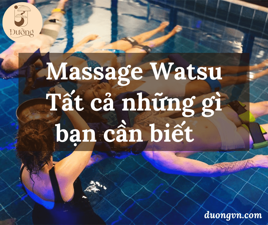 Tất cả những gì bạn cần biết về massage watsu – massage kiểu Nhật