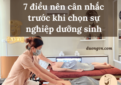 7 điều nên cân nhắc trước khi chọn sự nghiệp dưỡng sinh