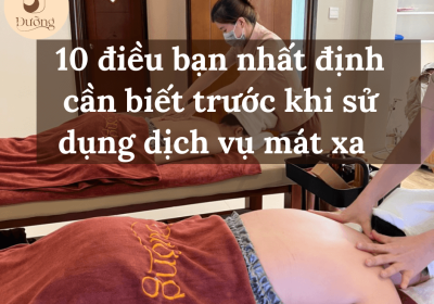 10 điều bạn nhất định cần biết trước khi sử dụng dịch vụ mát xa