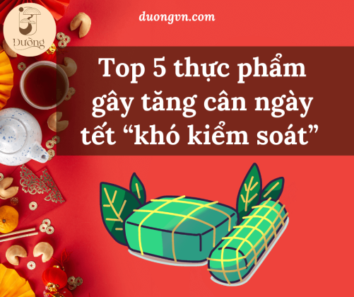 thực phẩm gây tăng cân ngày tết “khó kiểm soát”